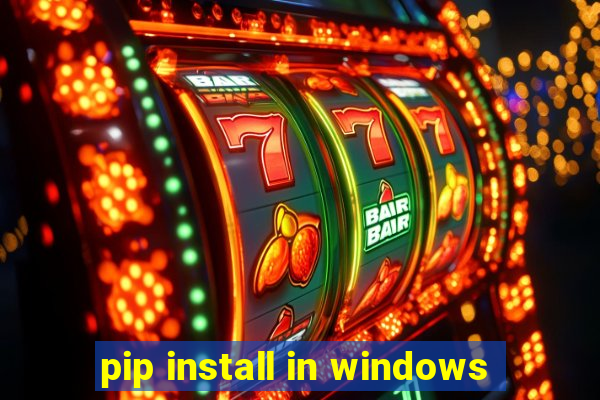 pip install in windows